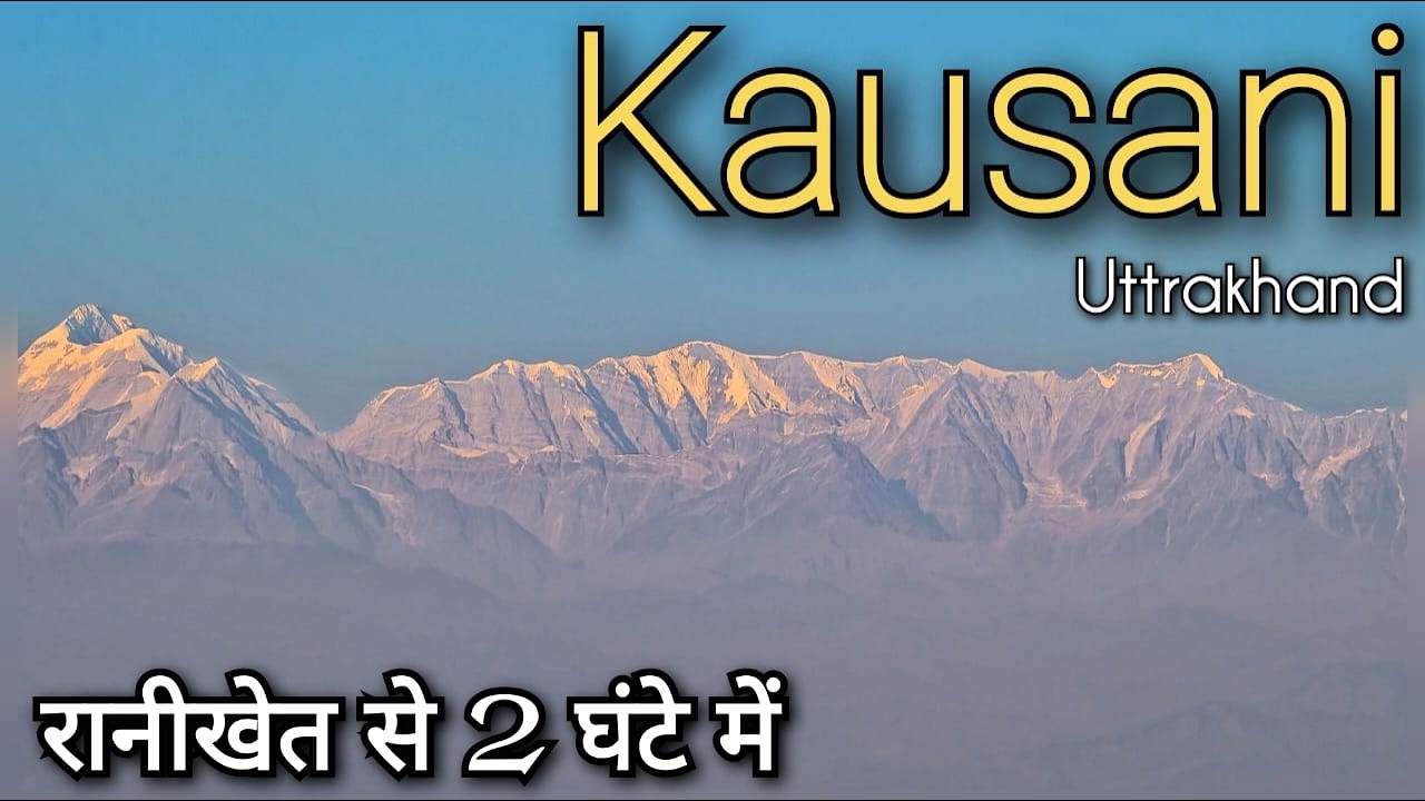 Kausani Queen Of Uttarakhand Ranikhet To Kausani Kausani Best 