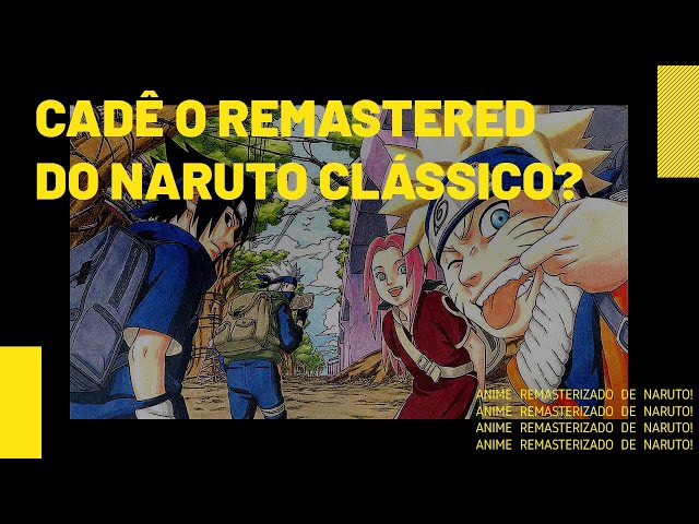 Naruto  Série clássica vai ganhar remasterização