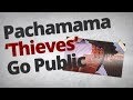 The Vortex — Pachamama 'Thieves' Go Public