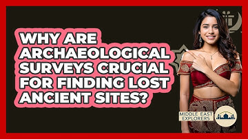Why Are Archaeological Surveys Crucial For Finding Lost Ancient Sites? - Middle East Explorers