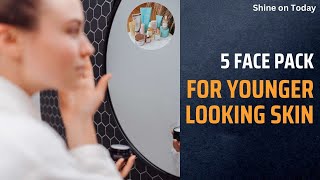 5 Face Pack n Look 18 again | For Younger Looking Skin #homeremedies #skincare #beautyhacks #beauty