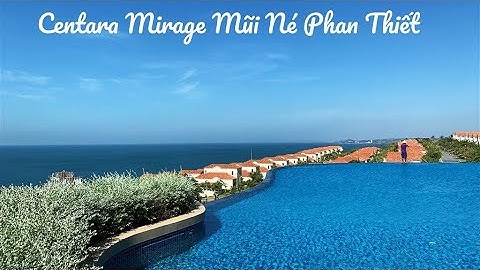 Dạo hồ vô cực tại Centara Mirage Mũi Né Phan Thiết