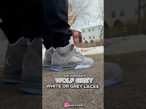 Grey or White Laces For The Jordan 5 Wolf Grey?