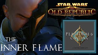 The Inner Flame - Arcann's Redemption | Platform Six Cantina SWTOR Podcast