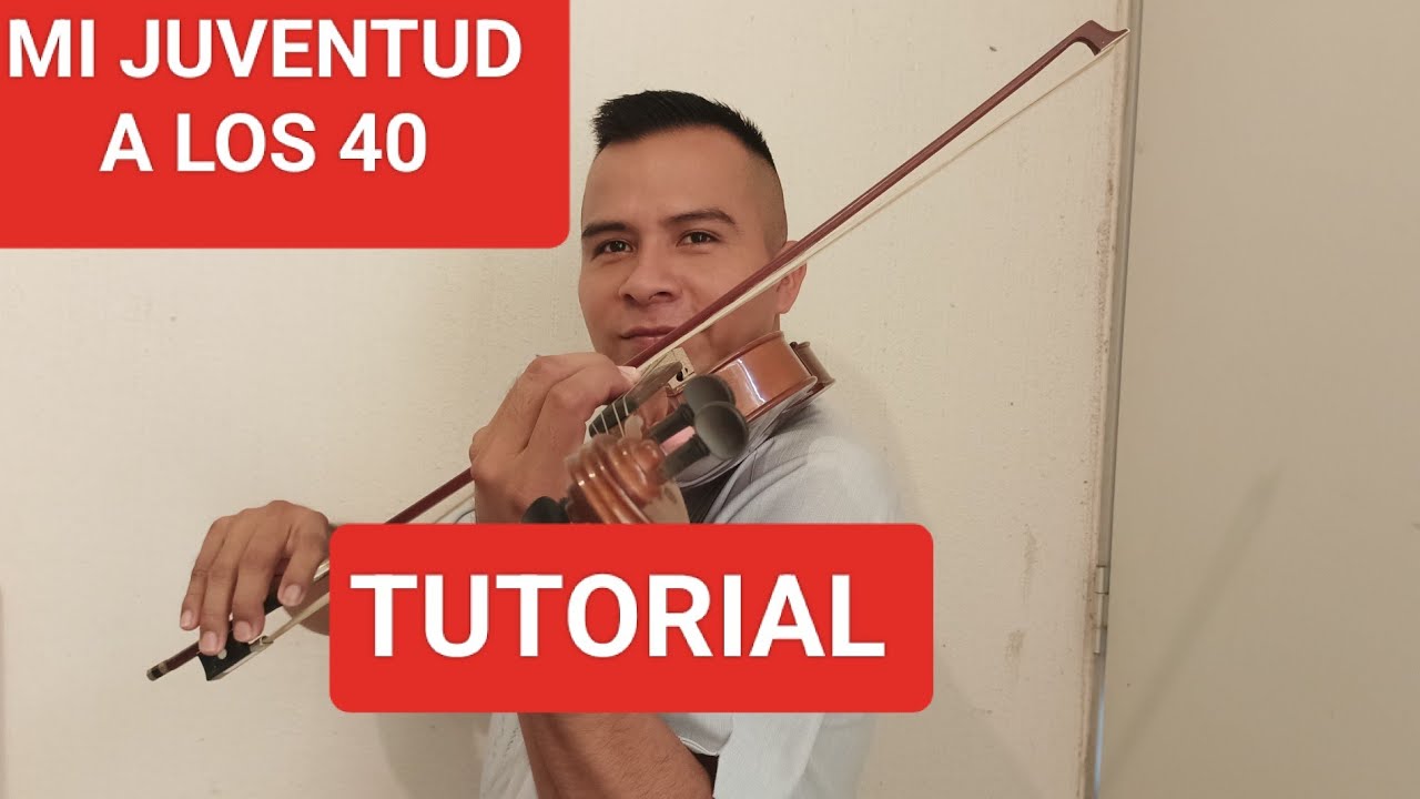 MI JUVENTUD A LOS 40 TUTORIAL DE VIOLIN