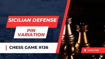 Chess Game 136: Sicilian Defense : Pin Variation | Opposite color bishop and Pawns