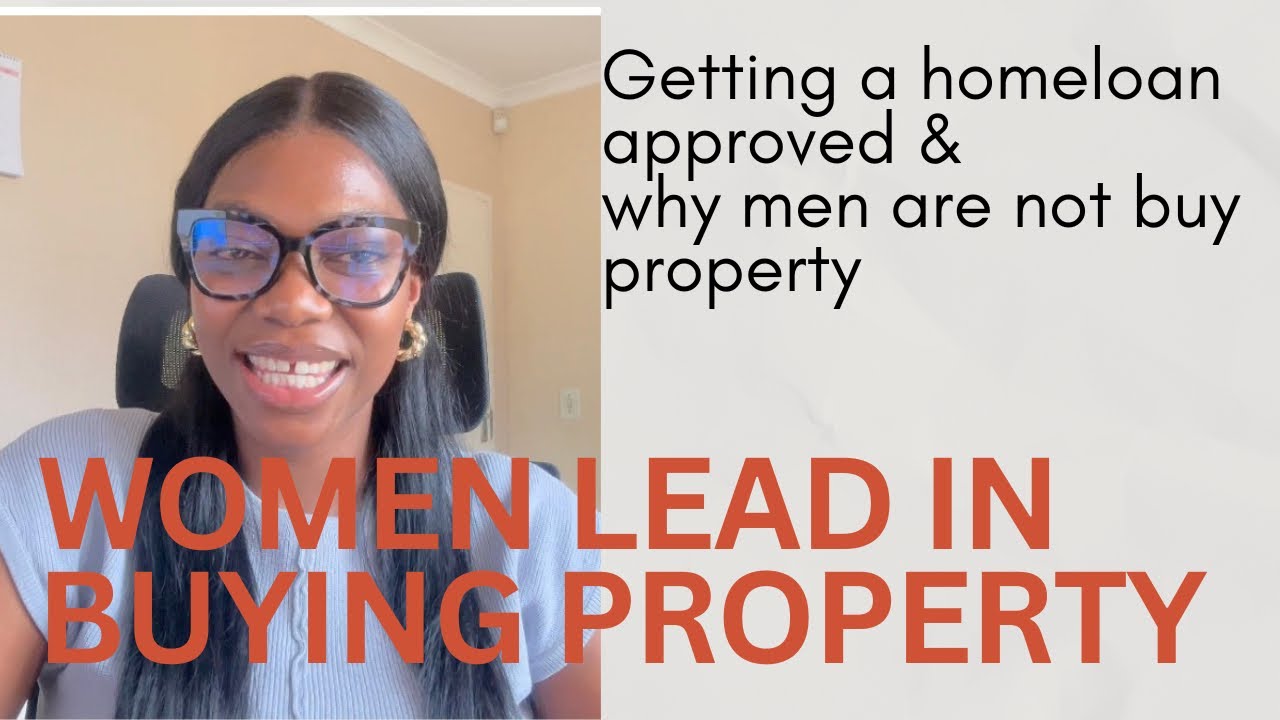 Women leading in buying property | What you need to get a Homeloan | Why men don’t buy property 