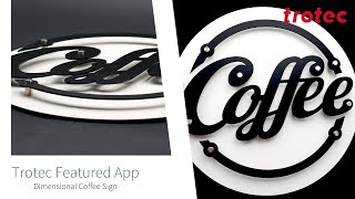 Trotec Featured Laser App: R400 Dimensional Coffee Sign
