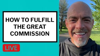 How to Fulfill the Great Commission - Matt McMillen Ministries