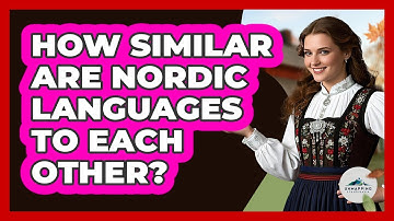 How Similar Are Nordic Languages To Each Other? - Unmapping Scandinavia