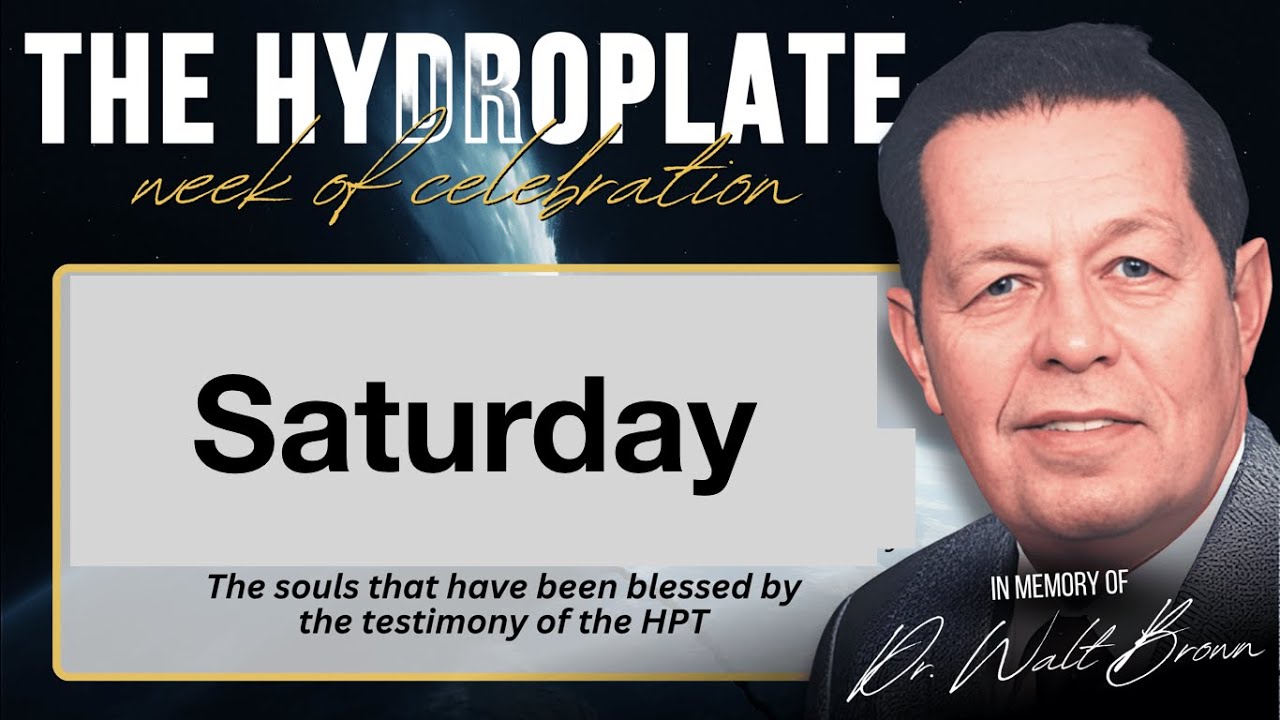Saturday:  Hydroplate Week of Celebration!