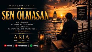 Sen Olmasan Aria Melodies Ai