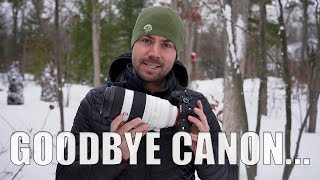Goodbye Canon... I am changing camera Systems