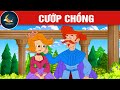 CƯỚP CHỒNG - TRUYỆN CỔ TÍCH - QUÀ TẶNG CUỘC SỐNG - KHOẢNH KHẮC KỲ DIỆU - HOẠT HÌNH HAY