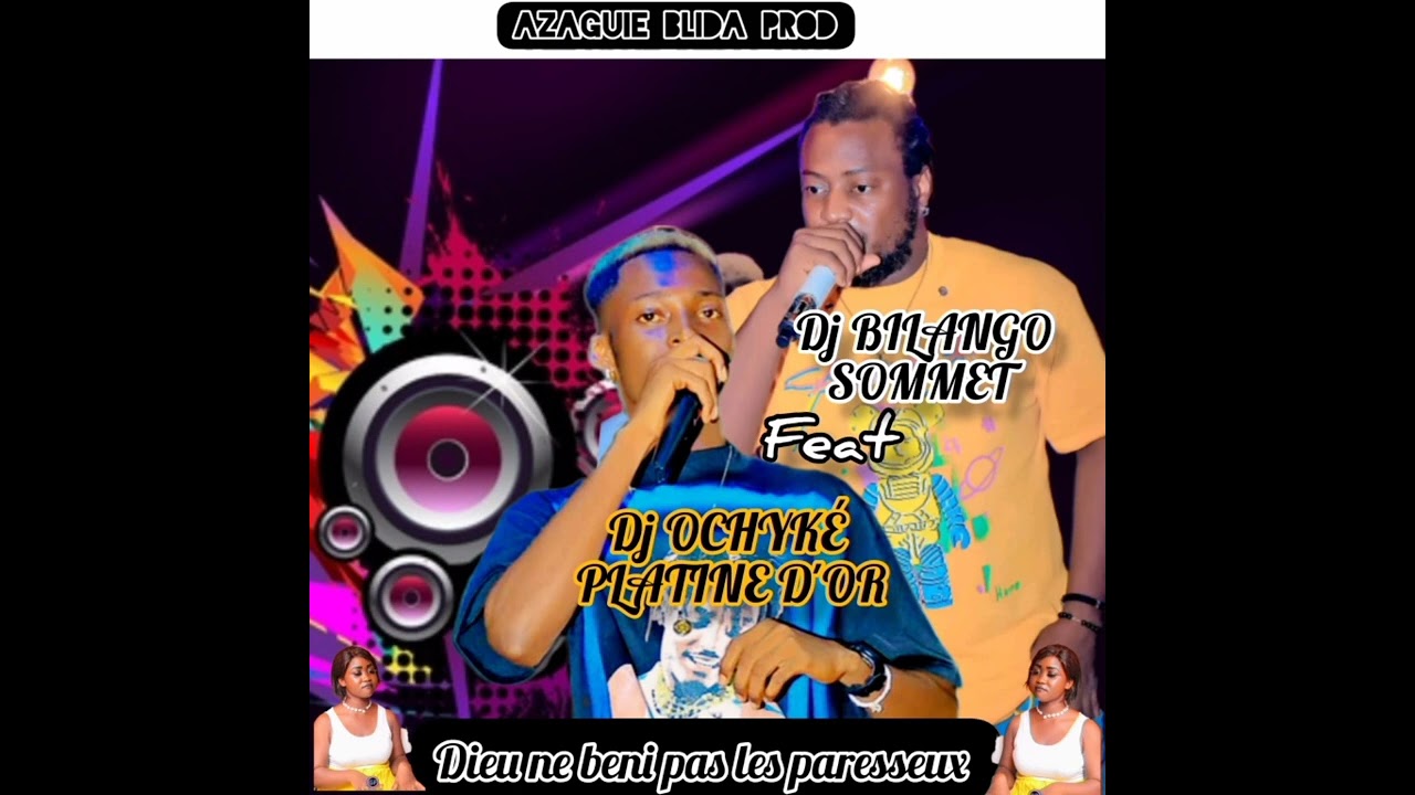 DIEU NE BENI PAS LES PARESSEUX ( DJ OCHYKÉ PLATINE D'OR feat DJ BILANGO LE SOMMET)