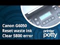 Fix Canon 5B00 error. Reset G6050 waste ink counter