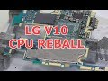 LG V10 CPU REBALL