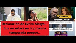 Statement from Evrim Alasya..'' Sıla will not be in the next season because...