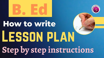 How to write lesson plan / b. ed / step by step instructions / start to study
