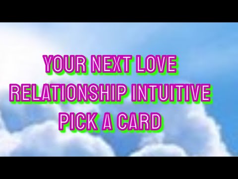YOUR NEXT LOVE RELATIONSHIP INTUITIVE PICK A CARD - YouTube