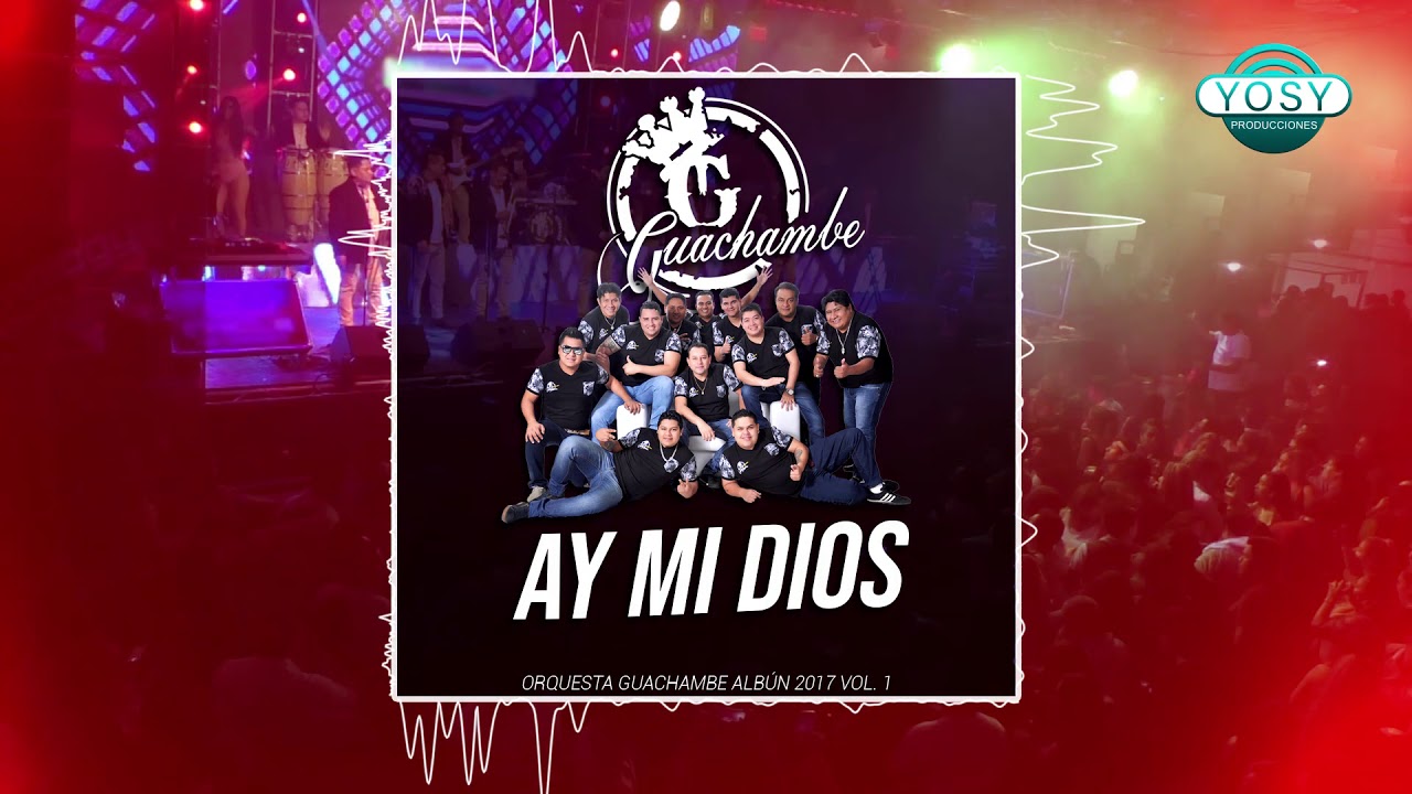 Ay Mi Dios Internacional GUACHAMBE ALBUM 2017 Vol 1 YouTube