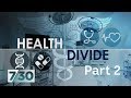 Hospitals and whether private health insurance is worth it - Health Divide Pt 2 | 7.30