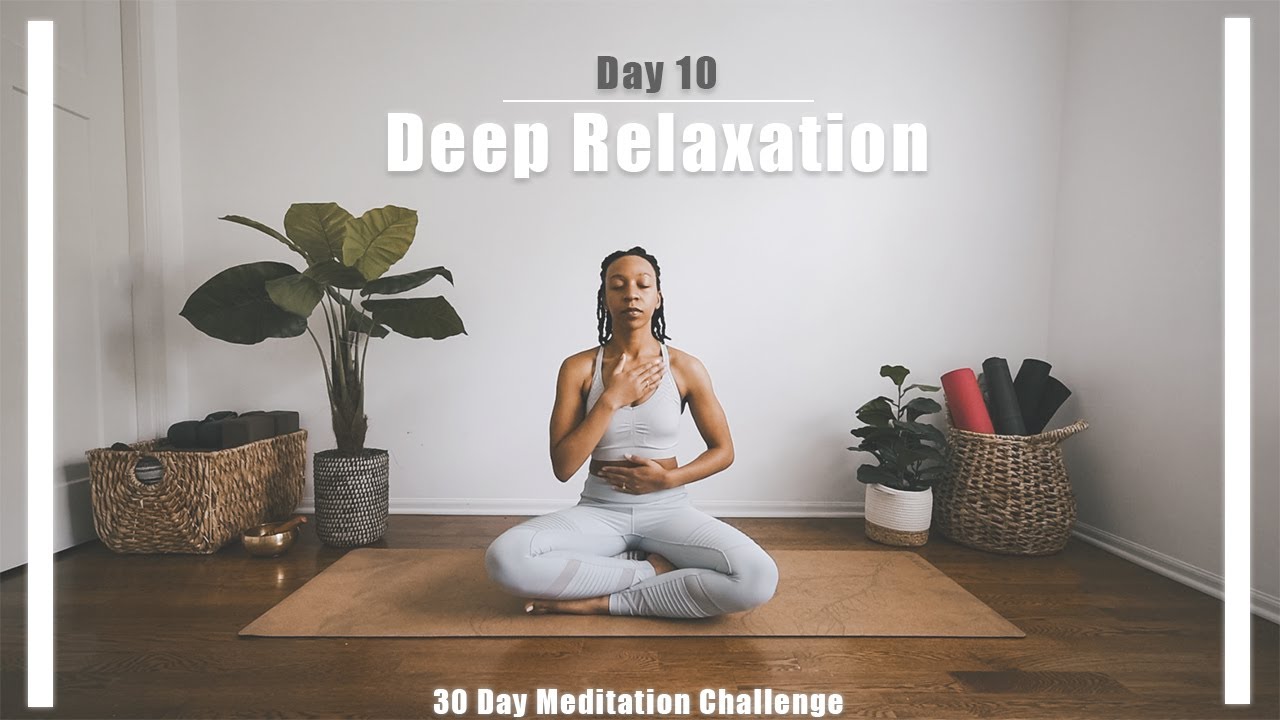 30 Day Meditation | Day 10 | Meditation for Deep Relaxation - YouTube