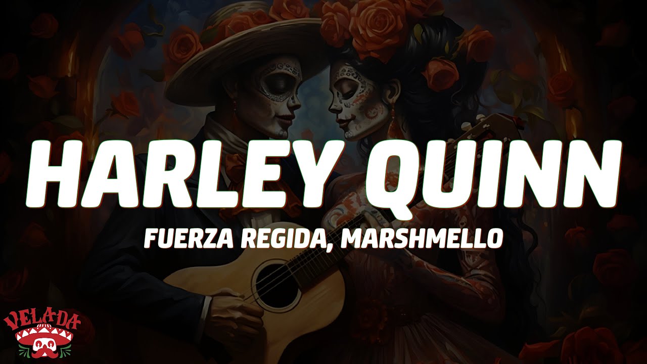 Fuerza Regida, Marshmello - HARLEY QUINN (Letra/Lyrics)