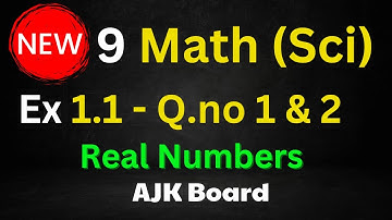 9th Math NEW Book AJK Board || Ex 1.1 Q.no 1 & 2 || All About REAL Numbers ||Saif Math Notes - SMN