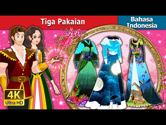 Tiga Pakaian | The Three Dresses in Indonesian | Dongeng Bahasa Indonesia  @IndonesianFairyTales class=