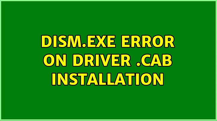 dism.exe error on driver .cab installation