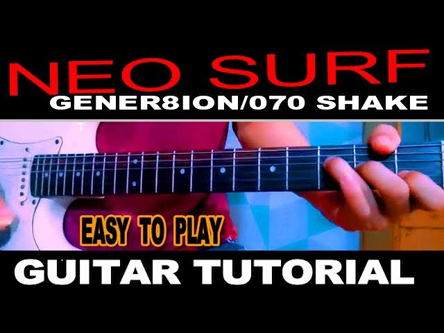 GENER8ION, 070 Shake - Neo Surf -  EASY CHORDS GUITAR  TUTORIAL