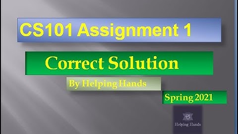 CS101 Assignment 1 Spring 2021|| By Helping Hands