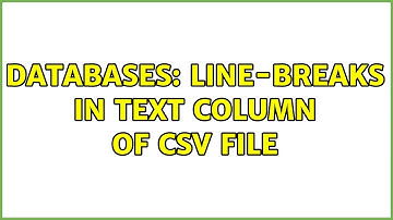 Databases: Line-breaks in Text column of CSV file