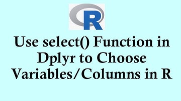 R programming | Using select() function of dplyr to select variables