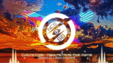 Culture Code - Make Me Move (feat. Karra) [Speed up + Bass boosted]