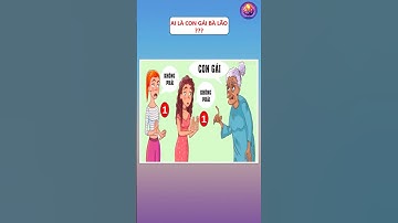 AI LÀ CON GÁI BÀ LÃO? Cmt đáp án bên dưới nhé! #satisfying #games #caudo #funny #quiz #giaitri