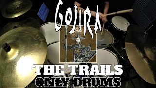 Gojira - The Trails - Only Drums