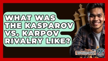 What Was The Kasparov Vs. Karpov Rivalry Like? - The Board Game Xpert