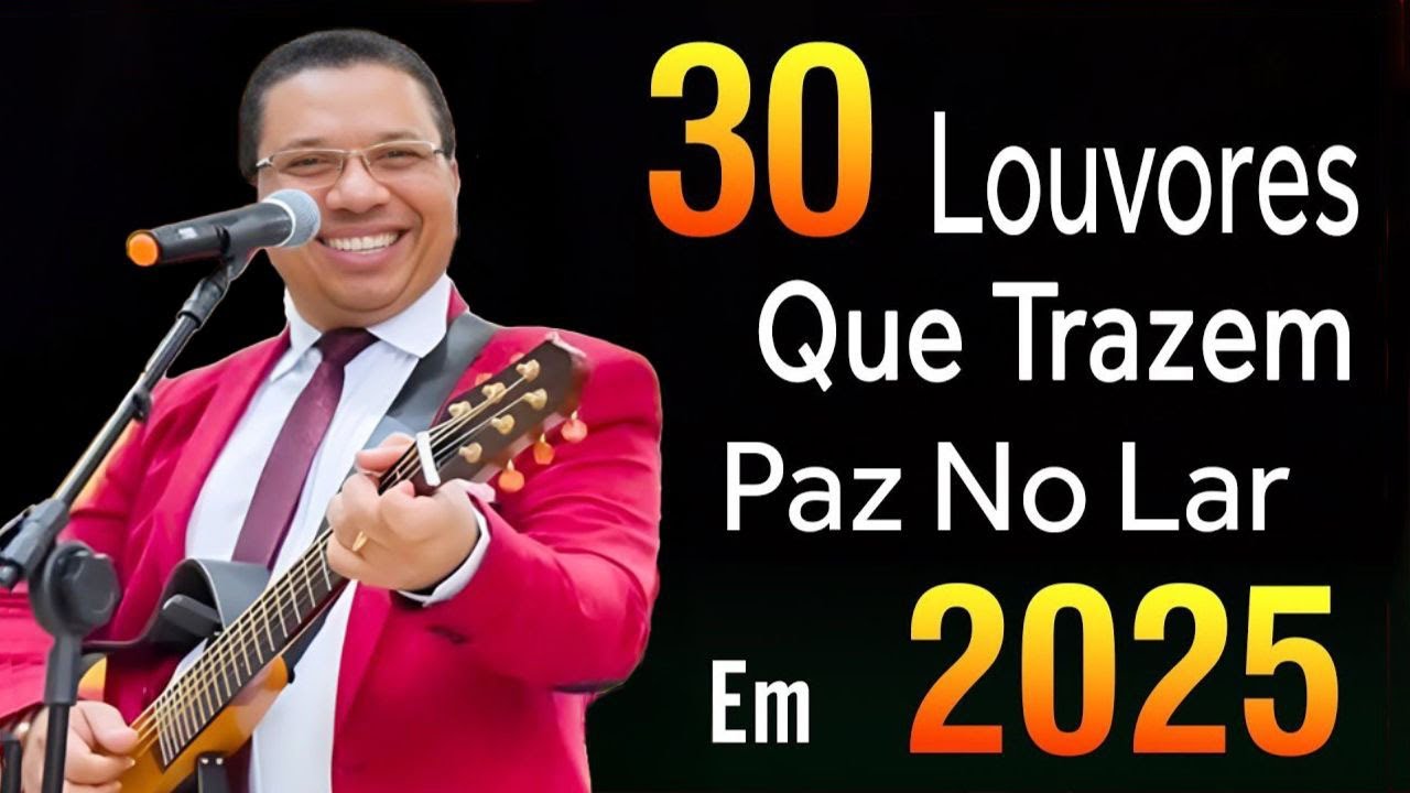 30 Louvores  Que Trazem Paz No Lar 2025🙏 Hinos que Tocam o Coração e Aproximam de Deus _ Top Gospel
