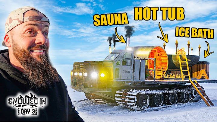 We Built a Snowcat With a Hot Tub and Sauna! (Snowed In Ep. 3)
