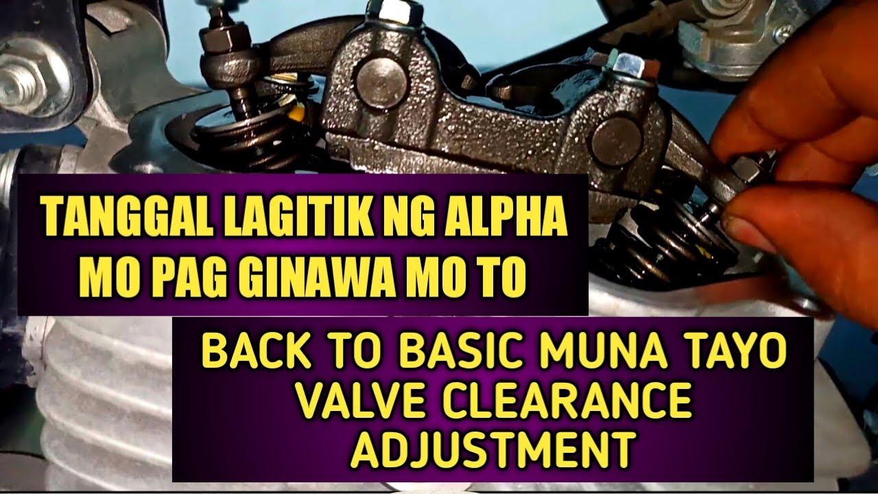 BACK TO BASIC MUNA TAYO..VALVE CLEARANCE ADJUSTMENT TANGGAL LAGITIK NG ALAGA MO HEHE