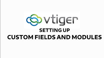 Vtiger: Custom Fields and Workflows