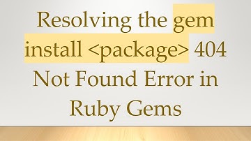 Resolving the gem install  package  404 Not Found Error in Ruby Gems