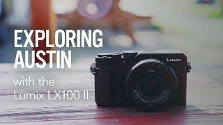Exploring Austin with the Lumix LX100 II