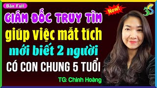 #KimThanh3s Đọc Truyện Đêm Khuya: GIÁM ĐỐC TÌM GIÚP VIỆC- Truyện Ngôn Tình Full