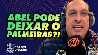 ABEL PODE DEIXAR O PALMEIRAS?