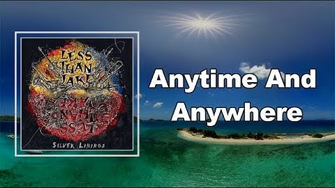 Less Than Jake - Anytime And Anywhere (Lyrics)