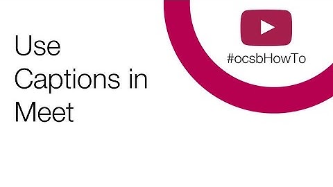 #ocsbHowTo Use Captions in Meet