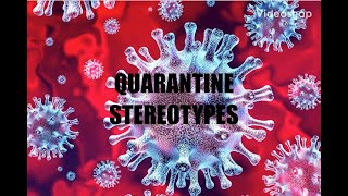 Quarantine Stereotypes